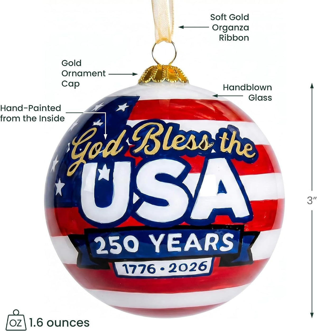 Detail graphic of the God Bless the USA 250 Years ornament with gold cap, organza ribbon, handblown glass, 3-inch size, and 1.6-ounce weight.